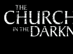 Vejam 10 minutos de The Church in the Darkness