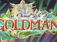 The Eternal Life of Goldman deve durar entre 12 e 16 horas