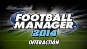 Football Manager 2014  - Video Blog: Interactions